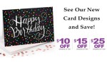 See our new card designs and save! $10 off orders of $49, $15 off orders off $99, $25 off orders of $149